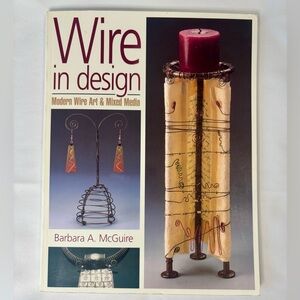 Wire in Design Modern Wire Art and Mixed Media by Barbara A. McGuire CRAFT BOOK